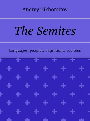 cover image of The Semites. Languages, peoples, migrations, customs